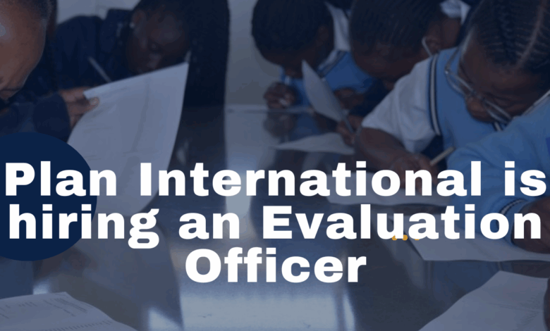 Plan International is hiring a Monitoring & Evaluation Officer(x1). APPLY NOW