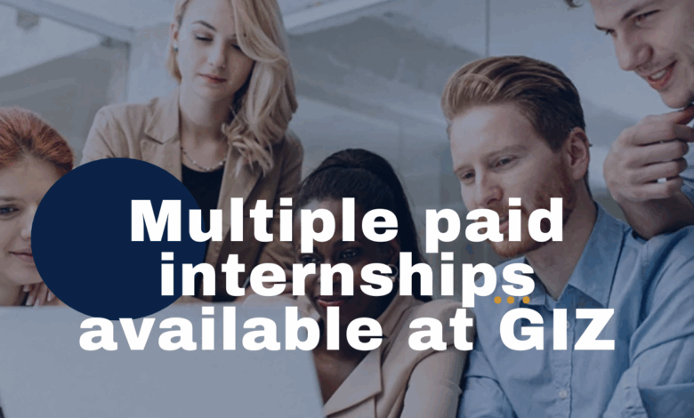 GIZ offering multiple paid internships(x9). APPLY NOW