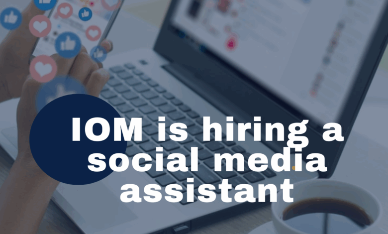 IOM is currently seeking for a dynamic Social Media Assistant. APPLY NOW!