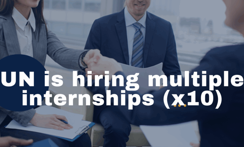The UN is recruiting for multiple internships (x10). APPLY NOW