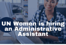 UN Women is currently seeking an administrative assistant (x1). APPLY NOW