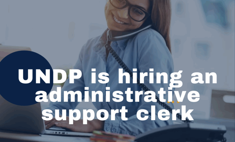 UNDP is hiring an administrative support clerk (x1). APPLY NOW