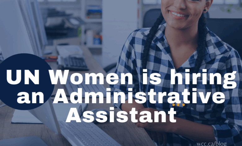 UN Women is currently seeking an administrative assistant (x1). APPLY NOW
