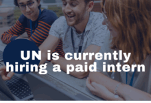 United Nations is currently hiring a paid intern. APPLY NOW!