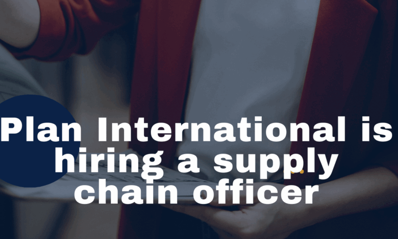 Plan International is on the lookout for a supply chain officer (x1). APPLY NOW!