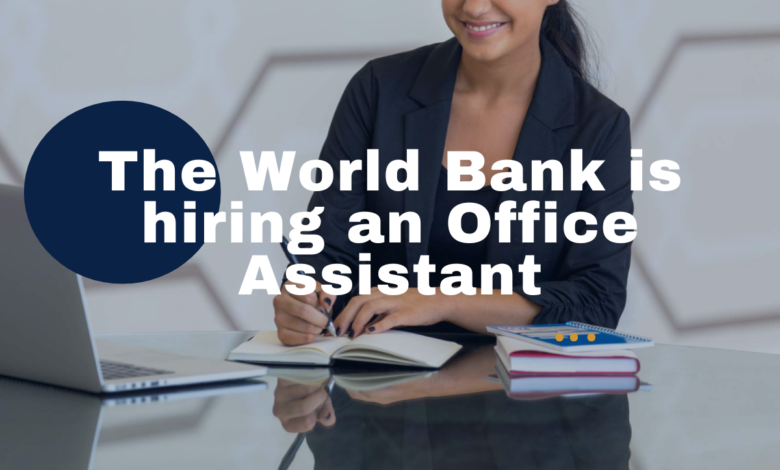 The World Bank is hiring an Office Assistant(x1). Apply Now