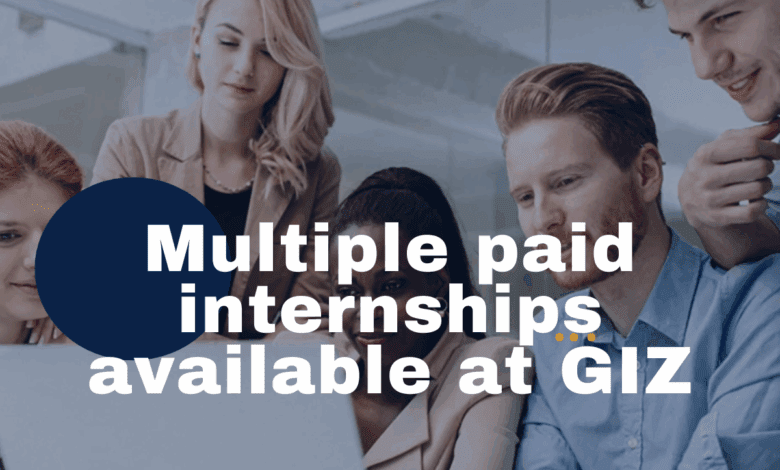 GIZ offering multiple paid internships(x9). APPLY NOW