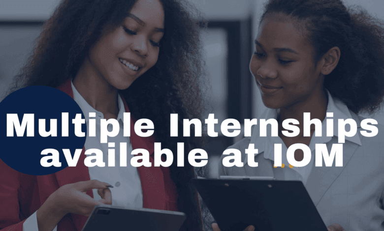 IOM is hiring multiple paid Internships. APPLY NOW!